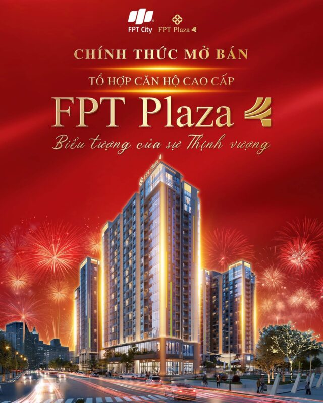 CHÍNH THỨC MỞ BÁN TỔ HỢP CĂN HỘ CAO CẤP FPT PLAZA 4